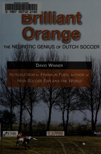 Brilliant Orange: The Neurotic Genius of Dutch Football