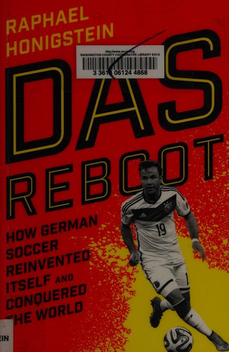 Das Reboot: How German Football Reinvented Itself and Conquered the World