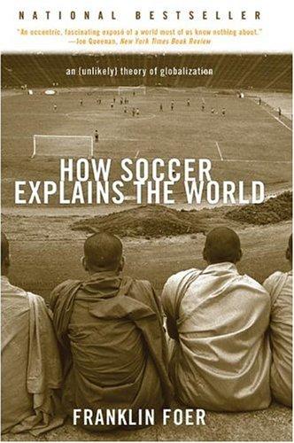 How Soccer Explains the World: An Unlikely Theory of Globalization