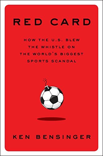 Red Card: FIFA and the Fall of the Most Powerful Men in Sports