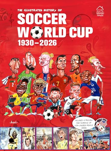 The Illustrated History of Soccer: World Cup 1930-2026