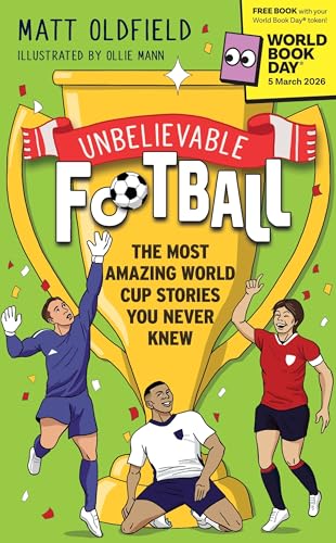 Unbelievable Football: The Most Amazing World Cup Stories You Never Knew